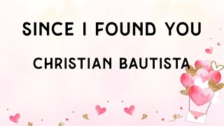 Since I Found You (semenjak berjumpa denganmu) - Christian Bautista (Lirik terjemahan ID)