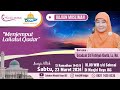 Menjemput lailatul qadar  ustdzh siti fathiyah khotib lc ma  masjid raya jgc