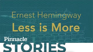 Ernest Hemingway - Less is More