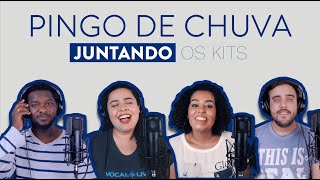 Pingo de Chuva | Juntando os Kits | Vocal Livre