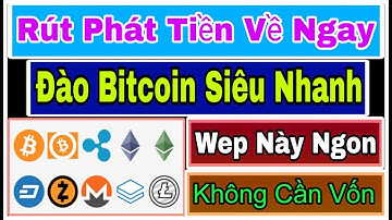 ( HOT ) MỘT TRANG WEP MỚI QUÁ NGON. ĐÀO BITCOIN NHANH VÀ UY TÍN. RÚT TIỀN VỀ TRONG 30 GIÂY.