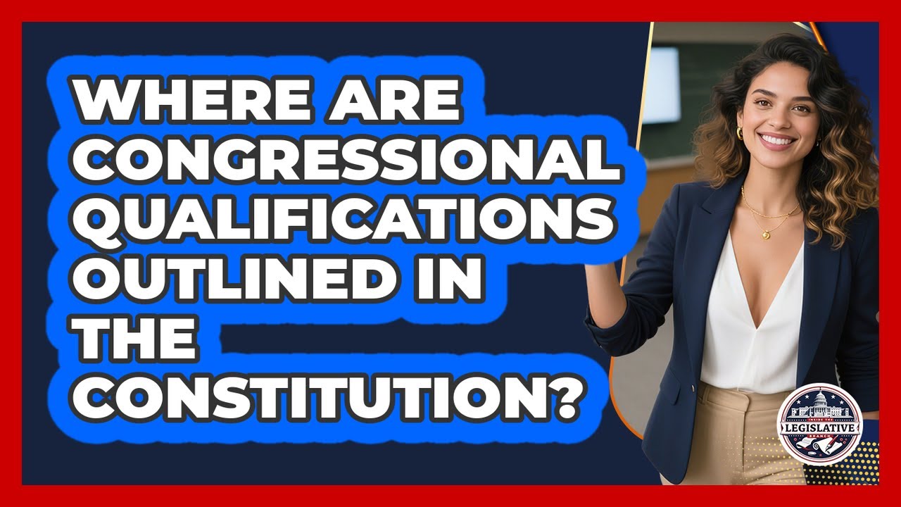 Where Are Congressional Qualifications Outlined In The Constitution?