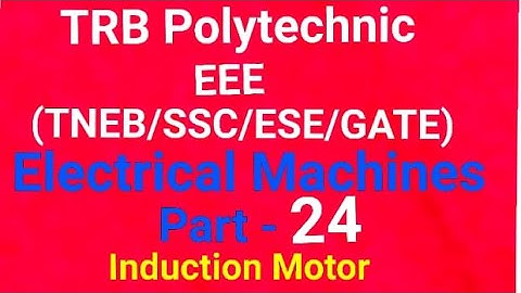 TRB Polytechnic (Engg), TNEB,SSC,IES& Gate👉 EEE/Electrical Machines Part-24/lnduction  Motor தமிழில்