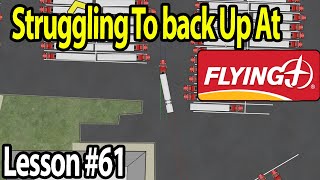 Trucking Lesson 61  Flying J Truck Stop, Struggling To Back up!!