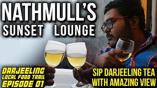 Nathmulls Sunset Lounge Darjeeling Local Food Trail Ep. 1 Worlds Finest Tea Trip With Sasmit