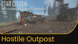 Star Citizen Alpha 3.17.3 - Hostile Outpost at a Microtech River