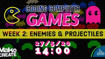 Coding Computer Games | Week 2: Enemies & Projectiles