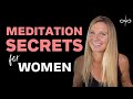 Meditation secrets for women or the feminine with two feminine meditation practices