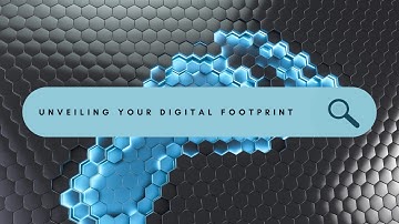 Unveiling Your Digital Footprint: Everything You Need to Know