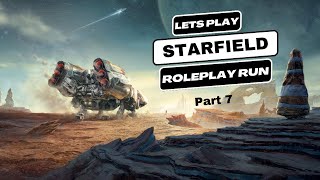 Mantis Mission and Constellation Exploration!?!? - Lets Play Starfield Amos Burton RP Run - Part 7