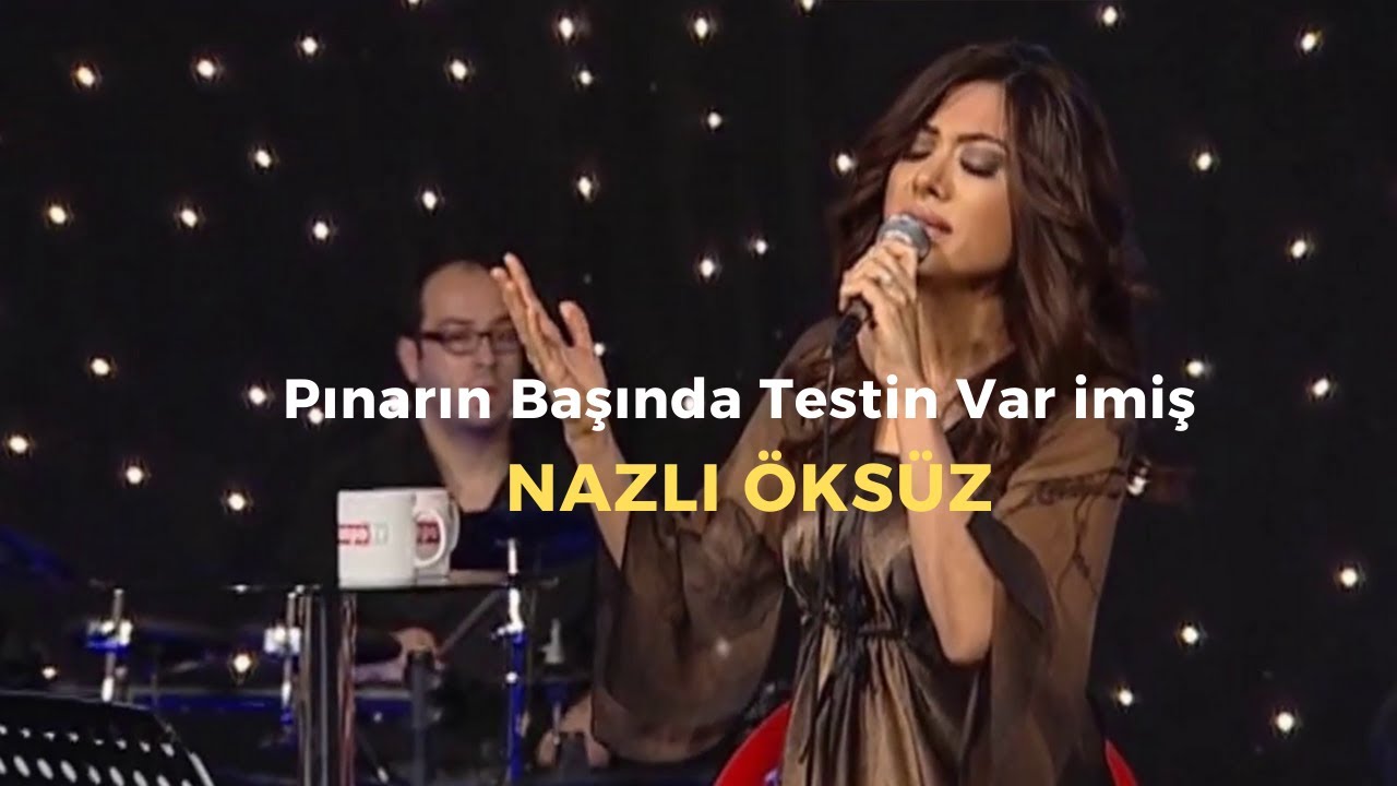 NAZLI ÖKSÜZ - Pınarın Başında Testin Varımış