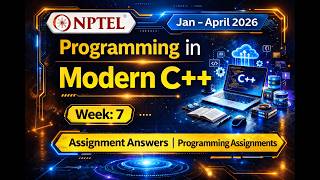Famous NPTEL Modern C++ Week 7 (2026) | Complete Assignment 7 Answers with Code Wealth