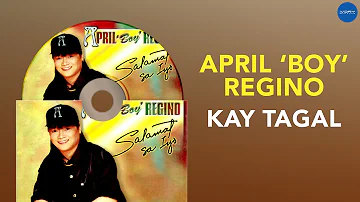 April Boy Regino - Kay Tagal (Official Audio)