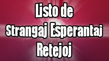Listo de Strangaj Esperantaj Retejoj