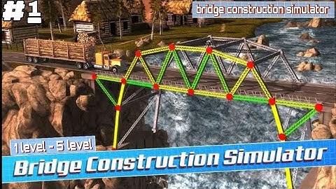 bridge construction simulator        1 level 5 level (super kids)2022
