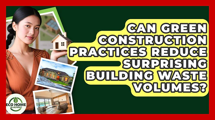 Can Green Construction Practices Reduce Surprising Building Waste Volumes? - Eco Home Blueprint
