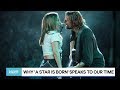 Why 'A Star Is Born' Speaks to Our Time