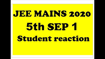 JEE Mains 2020 5 SEP Shift 1 JEE  Sep Paper Difficulty Level  Overall Review student first reaction