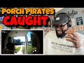 Porch Pirates Caught and Confronted | REACTION