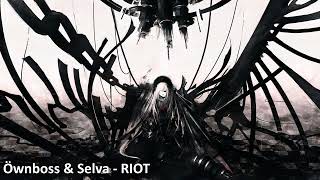 [Nightcore] - Öwnboss \& Selva - RIOT