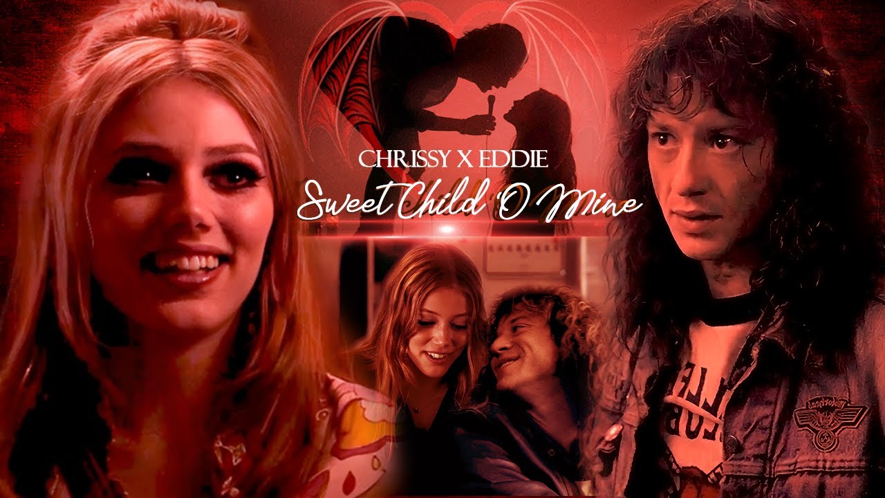 Eddie & Chrissy — ♡ Sweet Child O' Mine | 𝐇𝐄𝐋𝐋𝐂𝐇𝐄𝐄𝐑