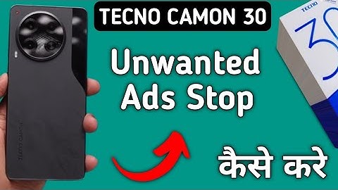 techno camon 30 me ads kaise band Karen, how to stop unwanted ads in techno camon 30