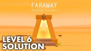 Faraway: Puzzle Escape - Level 6 Solution and Walkthrough