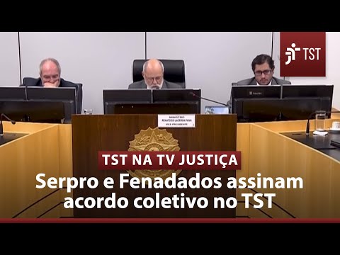 Vice-Presidência do TST celebra acordo entre Serpro e Fenadados