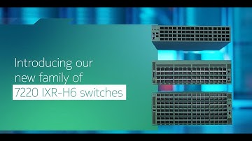 Introducing our new family of 7220 IXR-H6 switches