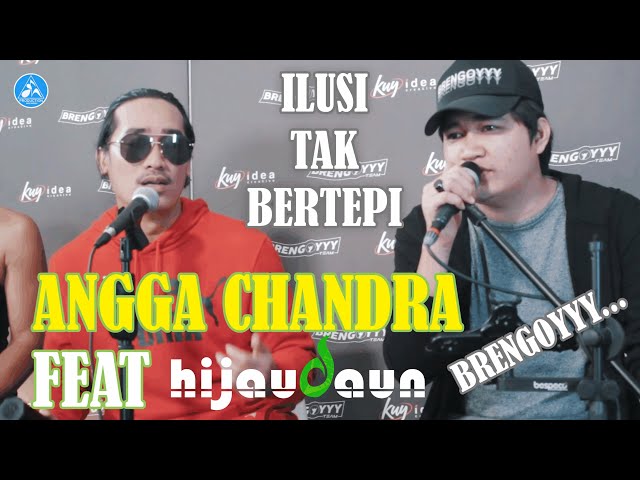 Angga Chandra - Ilusi Tak Bertepi (feat Hijau Daun) class=
