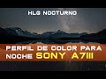 EL MEJOR Perfil de Color Sony NOCTURNO HLG - Sony a7III