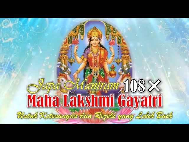 Maha Lakshmi Gayatri // Japa Mantra 108X // Untuk Ketenangan dan Rejeki yang Lebih Baik class=