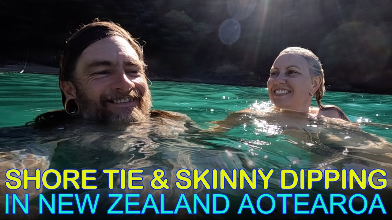 Shore Tying and Skinny Dipping in New Zealand at D’Urville Island in the Marlborough Sounds