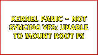 Kernel panic - not syncing VFS: Unable to mount root fs