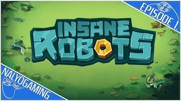 Insane Robots, PS4 Gameplay First Look, Episode 1. (Multi Platform Title)