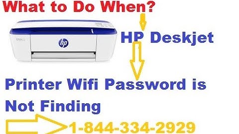 What to Do when HP Deksjet Printer Wifi Password is Not Finding - 1-844-334-2929