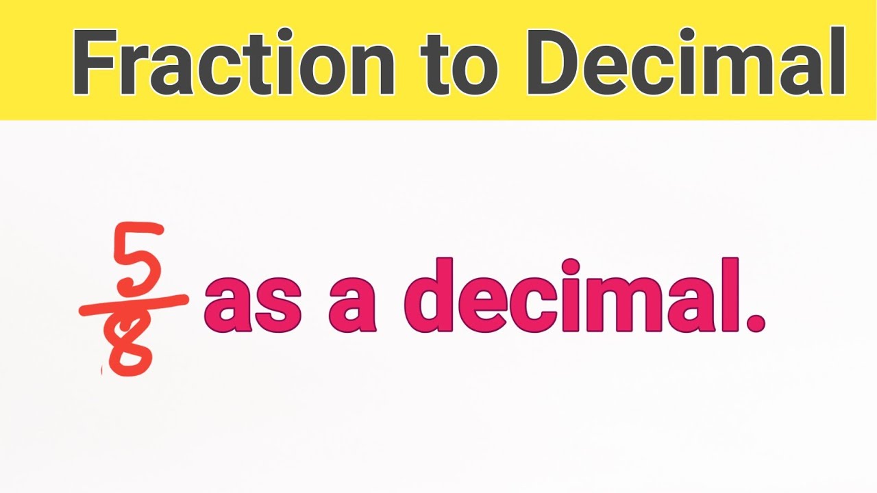 5/8 As A Decimal||What Would 5/8 Be As A Decimal?|| Express 5/8 As A Decimal?||5 8 As A Decimal