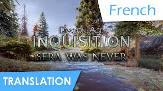 Dragon Age: Inquisition | Sera Was Never (French) Lyrics & Translation