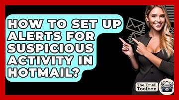 How To Set Up Alerts For Suspicious Activity In Hotmail? - TheEmailToolbox.com