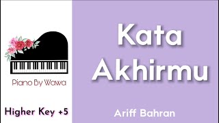 Kata Akhirmu - Ariff Bahran (Piano Karaoke Higher Key +5)