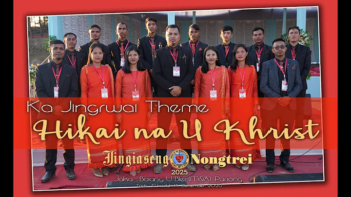 HIKAI NA U KHRIST |JINGRWAI THEME |Jingiaseng Nongtrei, 2025 |Balang U Blei( Meghalaya & Assam)