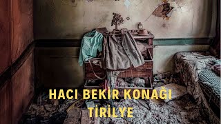 TERKEDİLMİŞ KONAK, Hacı Bekir Konağı / Abandoned Mansion