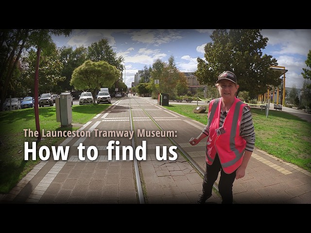 How to find the Launceston Tramway Museum