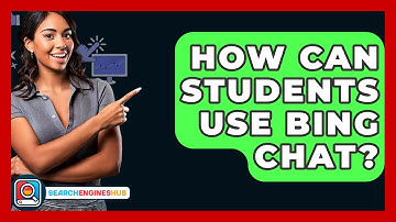 How Can Students Use Bing Chat? - SearchEnginesHub.com