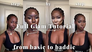 FULL GLAM TUTORIAL | BEGINNER FRIENDLY | BASIC TO BADDIE
