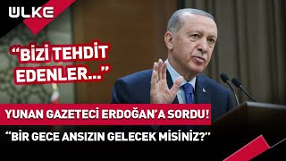 Yunan Gazeteci Cumhurbaşkanı Erdoğan'a Sordu: \