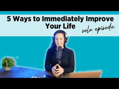 5 Ways To Immediately Improve Your Life | Remove The Toxicity & Live Your Life Intentionally Ep. 253
