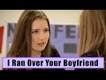 I Ran Over Your Boyfriend