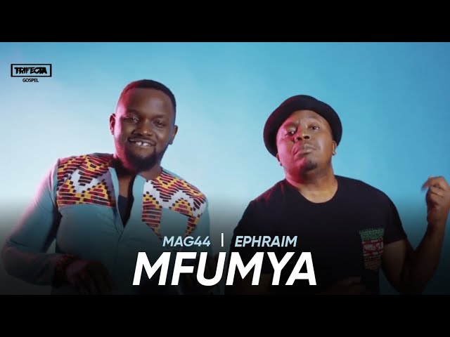 Mag44, Ephraim - Mfumya  (Lyric Video)