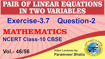 Pair of Linear Equations in Two Variables | Exercise 3.7 Question-2 | Maths Class 10 | Vol.46/56